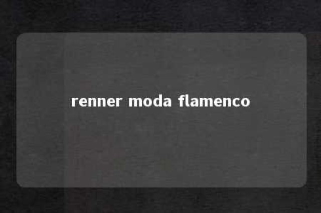 renner moda flamenco 