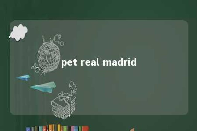 pet real madrid 