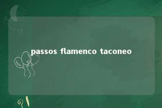 passos flamenco taconeo 