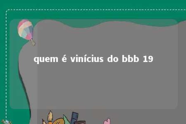 quem é vinícius do bbb 19 