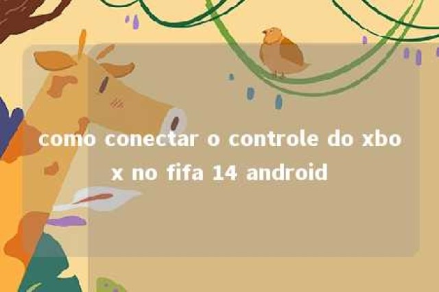 como conectar o controle do xbox no fifa 14 android 