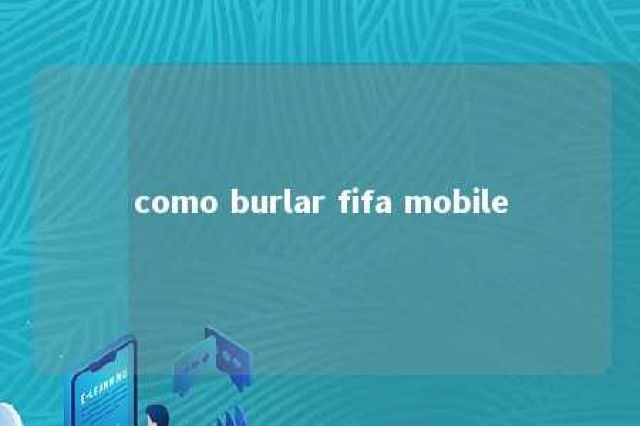 como burlar fifa mobile 