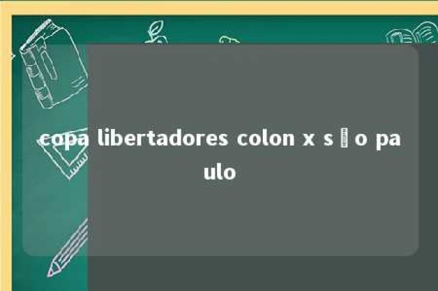 copa libertadores colon x são paulo 