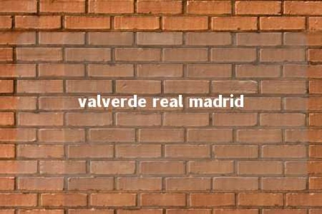 valverde real madrid 