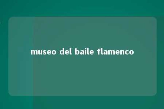 museo del baile flamenco 