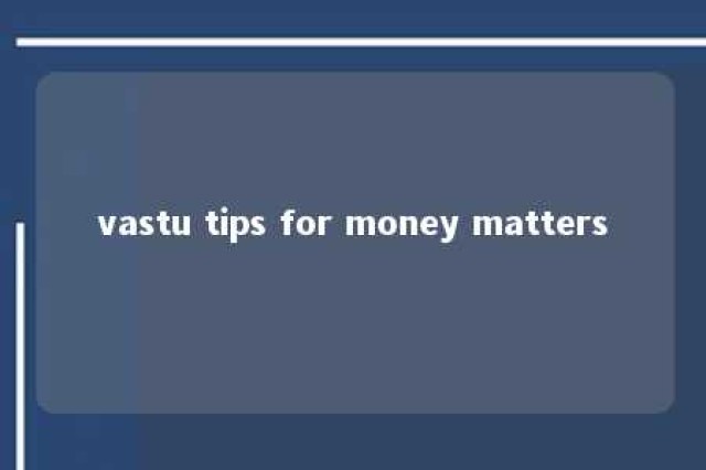 vastu tips for money matters 