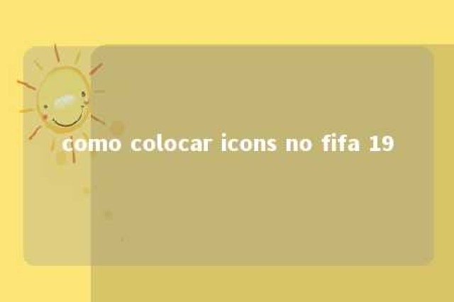 como colocar icons no fifa 19 