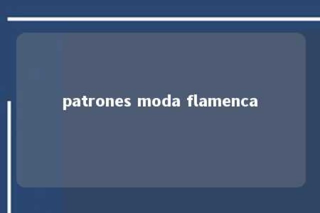 patrones moda flamenca 