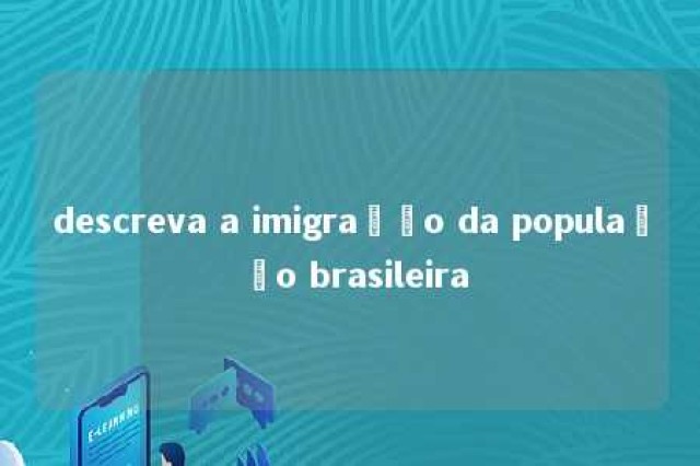 descreva a imigração da população brasileira 