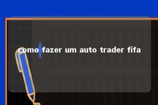 como fazer um auto trader fifa 