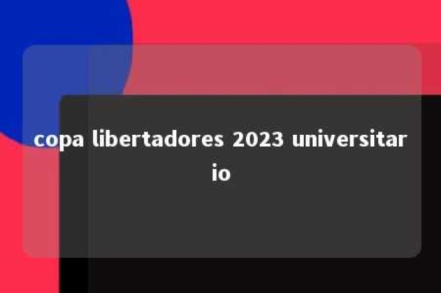 copa libertadores 2023 universitario 