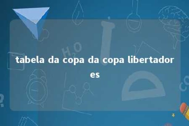 tabela da copa da copa libertadores 