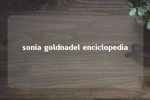 sonia goldnadel enciclopedia 