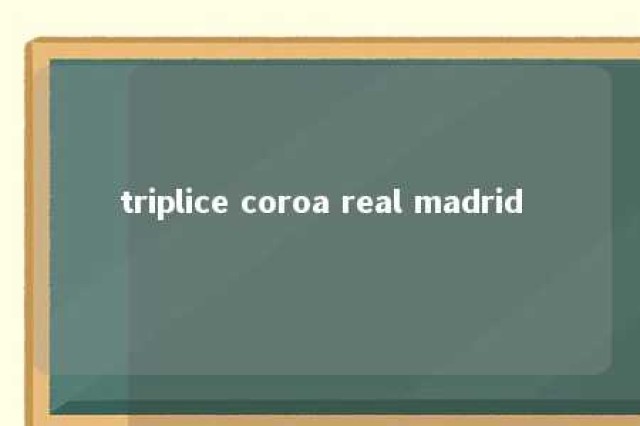 triplice coroa real madrid 