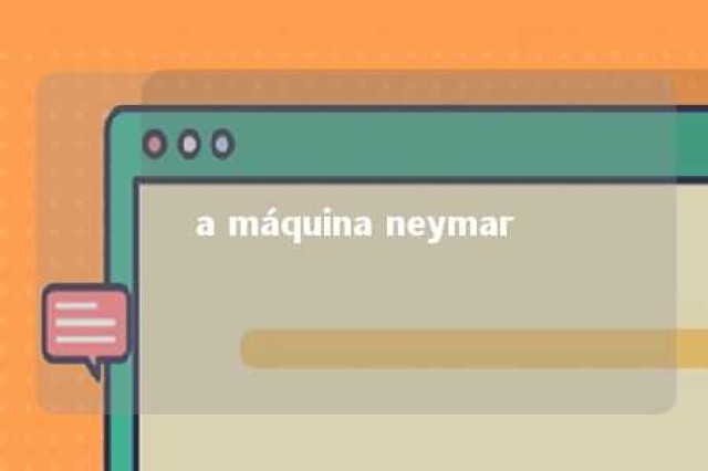 a máquina neymar 