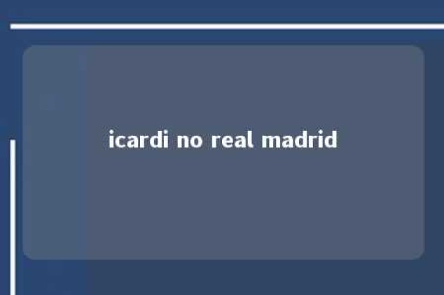 icardi no real madrid 