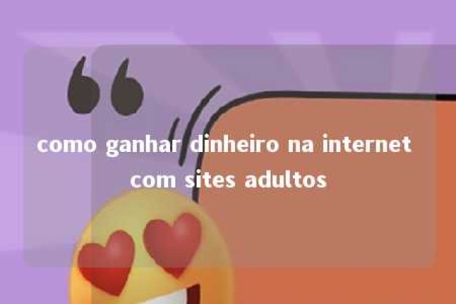 como ganhar dinheiro na internet com sites adultos 