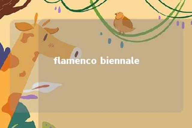 flamenco biennale 