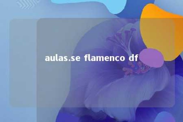 aulas.se flamenco df 