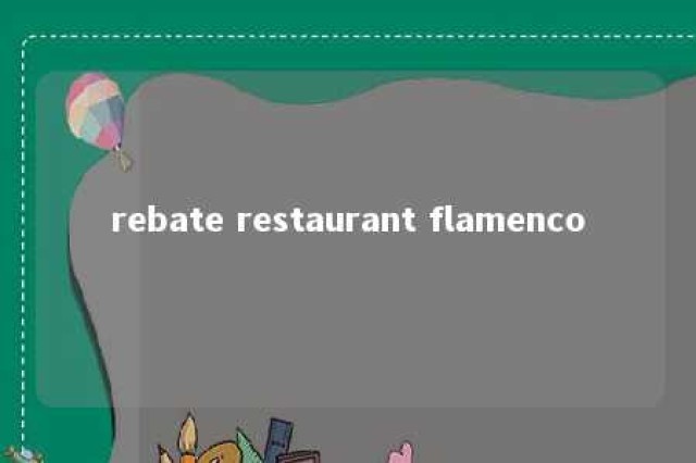 rebate restaurant flamenco 