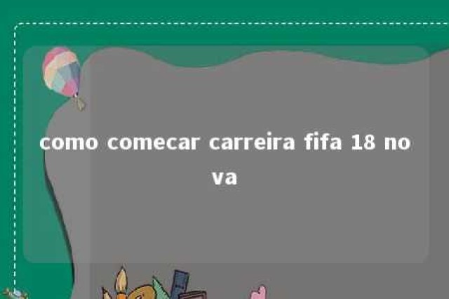 como comecar carreira fifa 18 nova 