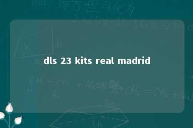 dls 23 kits real madrid 