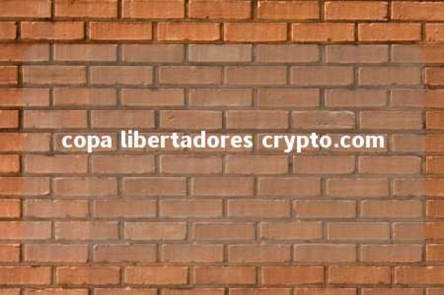 copa libertadores crypto.com 