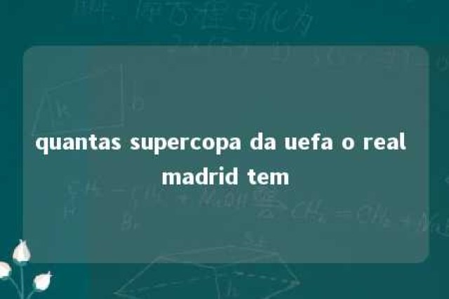 quantas supercopa da uefa o real madrid tem 