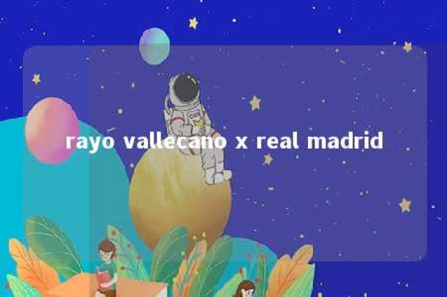 rayo vallecano x real madrid 