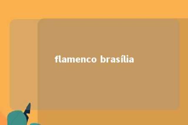 flamenco brasília 