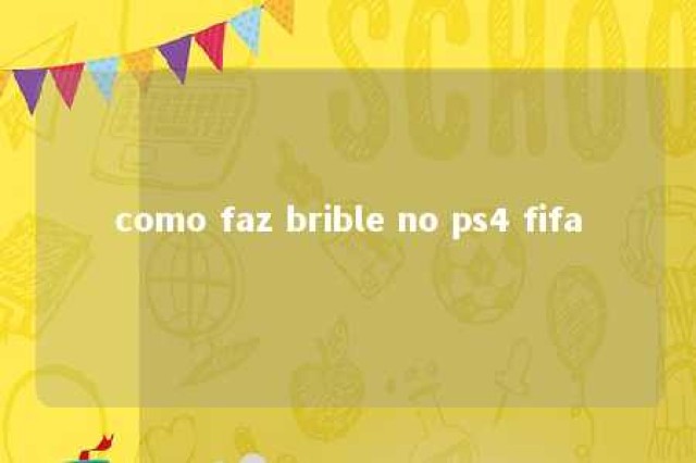 como faz brible no ps4 fifa 