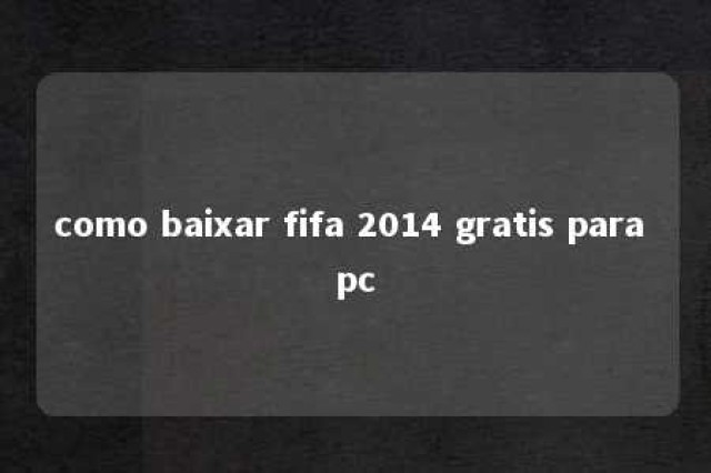 como baixar fifa 2014 gratis para pc 