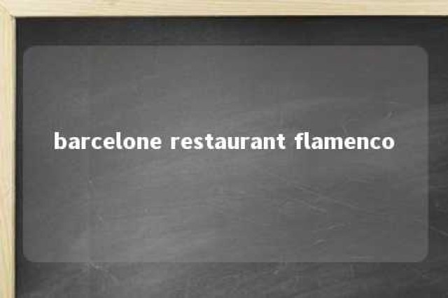 barcelone restaurant flamenco 