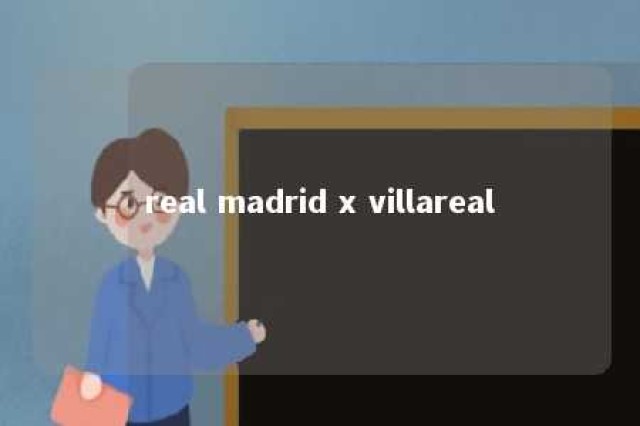 real madrid x villareal 