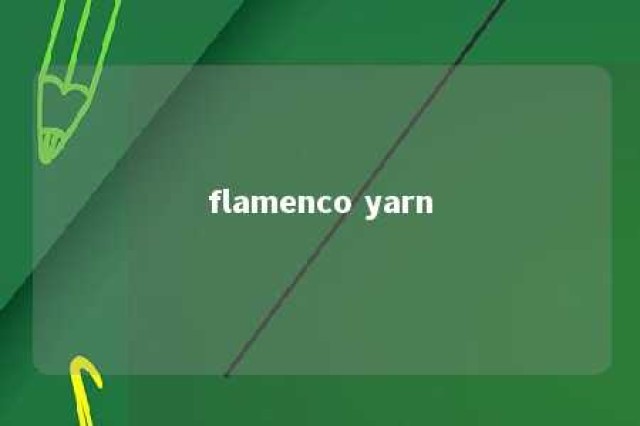 flamenco yarn 