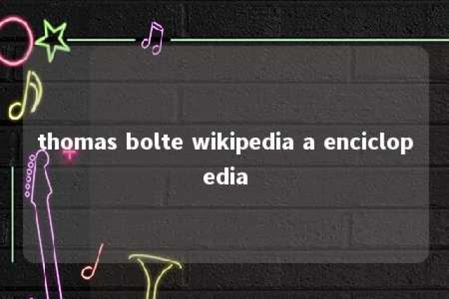 thomas bolte wikipedia a enciclopedia 