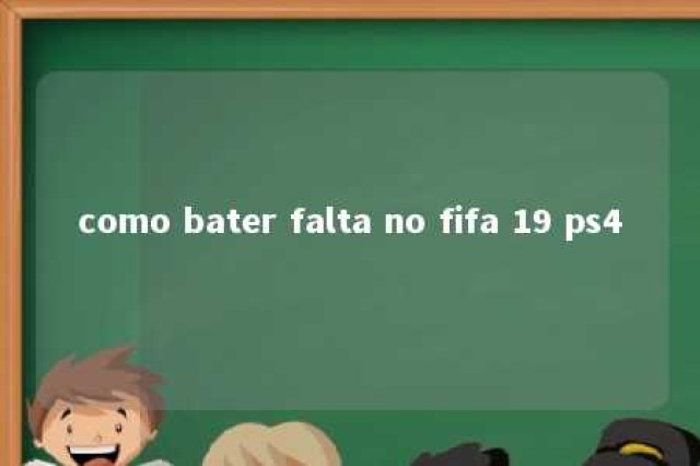 como bater falta no fifa 19 ps4 