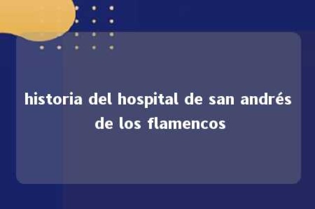 historia del hospital de san andrés de los flamencos 