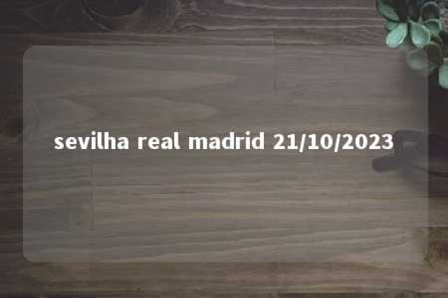 sevilha real madrid 21/10/2023 