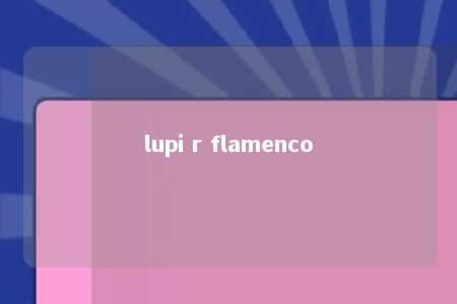 lupi r flamenco 