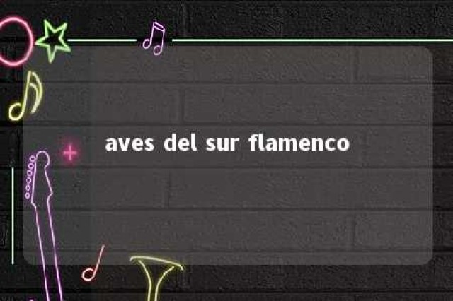 aves del sur flamenco 