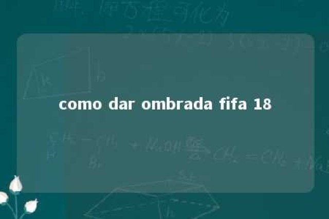 como dar ombrada fifa 18 