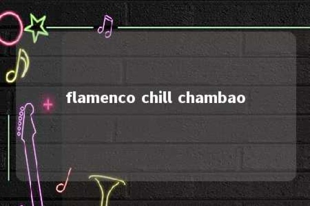 flamenco chill chambao 