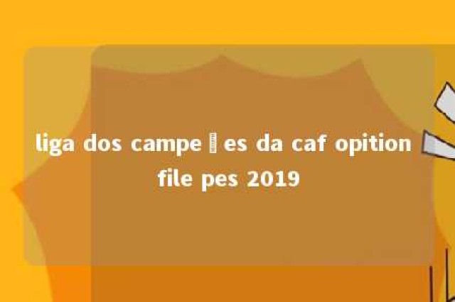 liga dos campeões da caf opition file pes 2019 