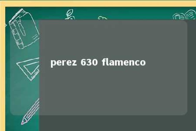 perez 630 flamenco 