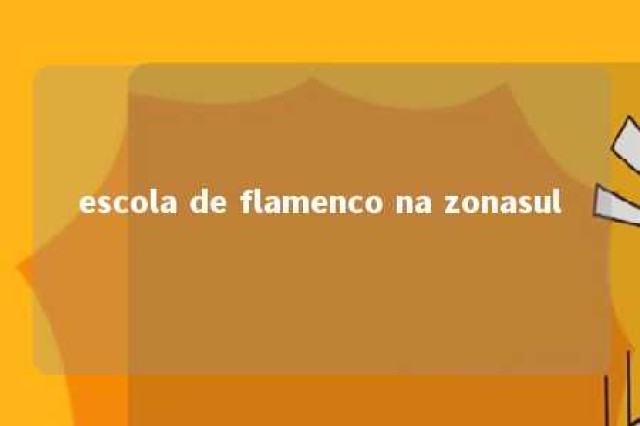 escola de flamenco na zonasul 