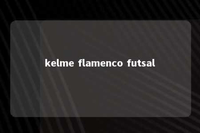 kelme flamenco futsal 