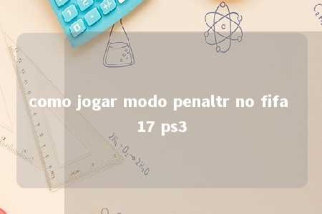 como jogar modo penaltr no fifa 17 ps3 