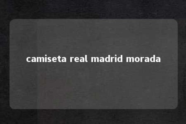 camiseta real madrid morada 