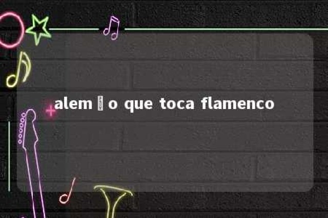 alemão que toca flamenco 